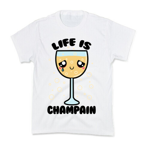 Life Is ChamPAIN Kids T-Shirt