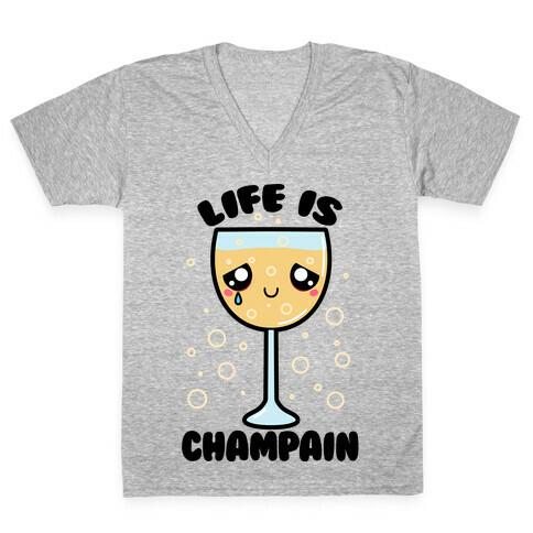 Life Is ChamPAIN V-Neck Tee Shirt