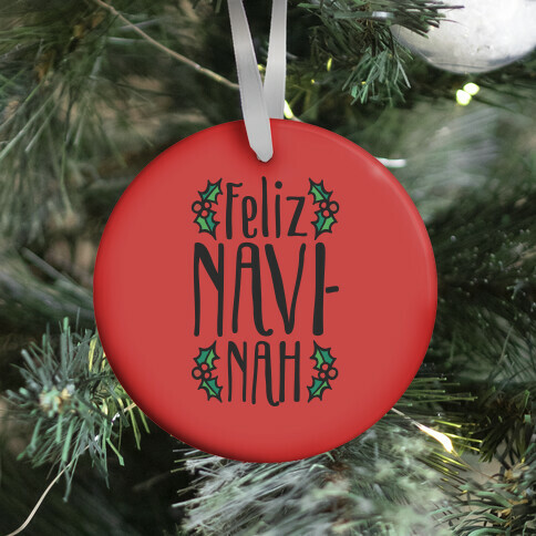 Feliz Navi-Nah Holiday Parody Ornament