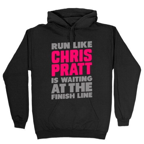 Run Like Chris Pratt is Waiting Hooded Sweatshirt