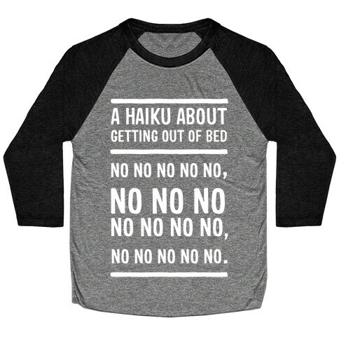 A Haiku About Getting Out Of Bed Baseball Tee
