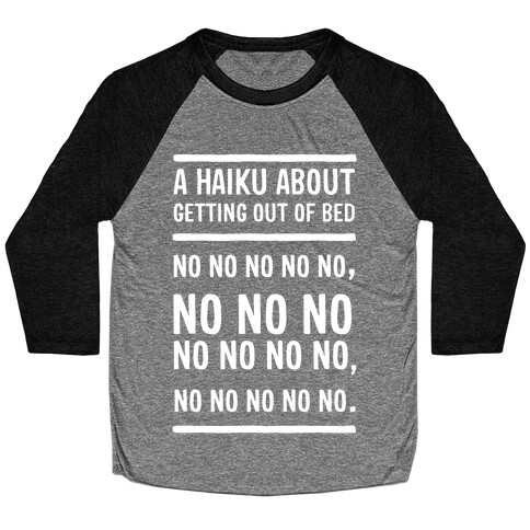 A Haiku About Getting Out Of Bed Baseball Tee