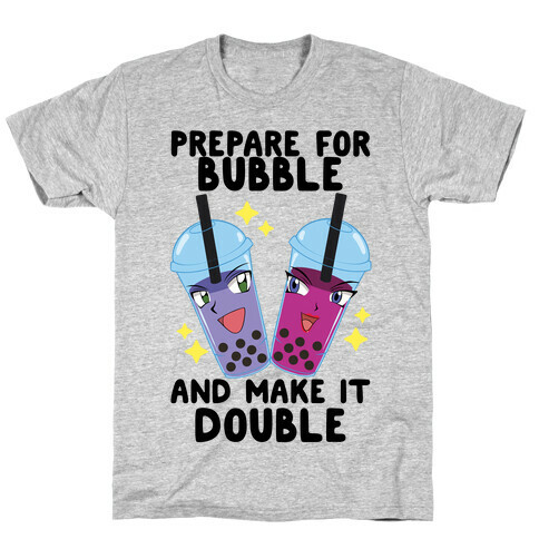 Prepare For Bubble And Make It Double T-Shirt