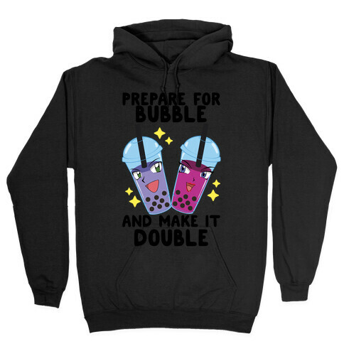 Prepare For Bubble And Make It Double Hooded Sweatshirt