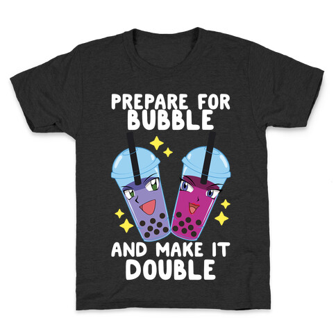 Prepare For Bubble And Make It Double Kids T-Shirt