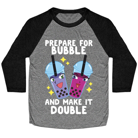 Prepare For Bubble And Make It Double Baseball Tee