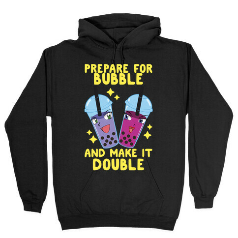 Prepare For Bubble And Make It Double Hooded Sweatshirt