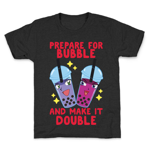 Prepare For Bubble And Make It Double Kids T-Shirt