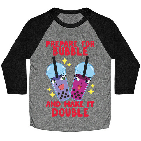 Prepare For Bubble And Make It Double Baseball Tee