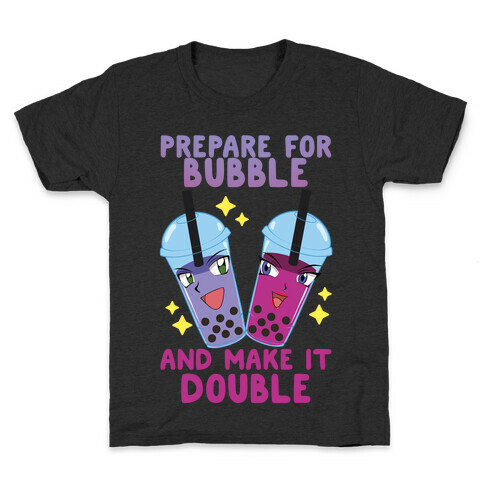 Prepare For Bubble And Make It Double Kids T-Shirt