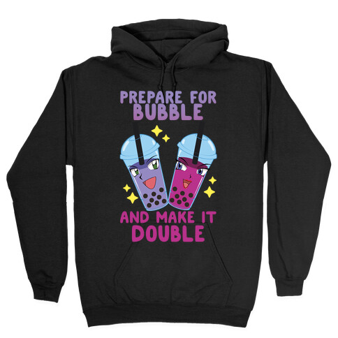 Prepare For Bubble And Make It Double Hooded Sweatshirt