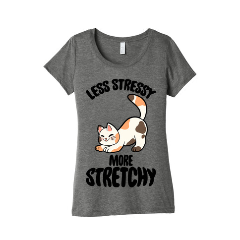 Less Stressy More Stretchy Womens T-Shirt