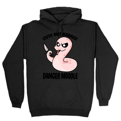 Cute But Baddass Danger Noodle Hooded Sweatshirt