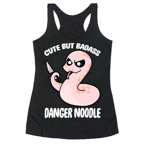 Cute But Baddass Danger Noodle Racerback Tank Top