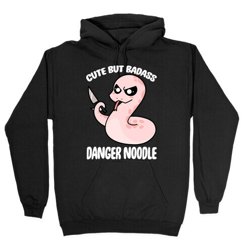 Cute But Baddass Danger Noodle Hooded Sweatshirt