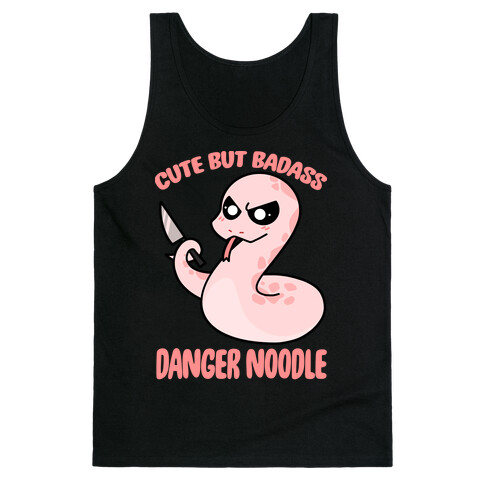 Cute But Baddass Danger Noodle Tank Top