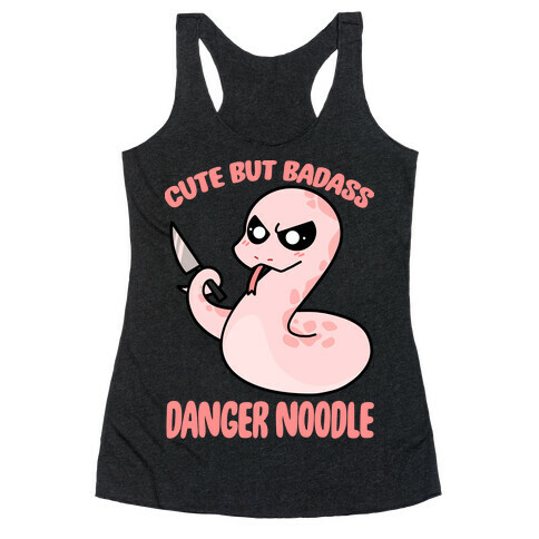 Cute But Baddass Danger Noodle Racerback Tank Top