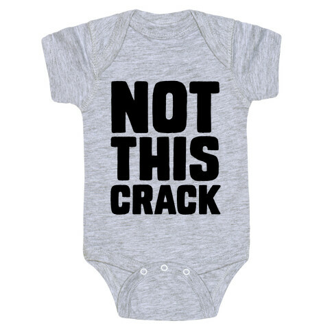 Not This Crack Baby One-Piece