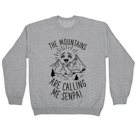 The Mountains Are Calling Me Senpai Pullover