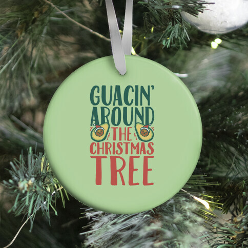 Guacin' Around The Christmas Tree Ornament