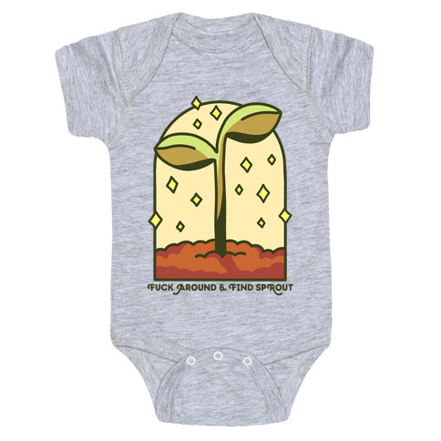 F*** Around And Find Sprout Baby One-Piece