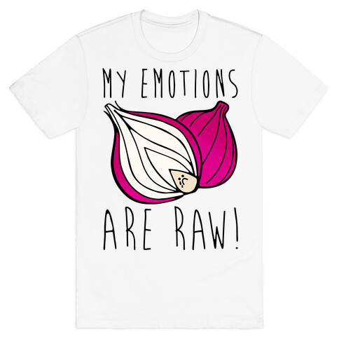 My Emotions Are Raw Onion Parody T-Shirt