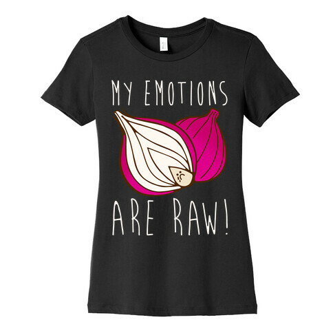 My Emotions Are Raw Onion Parody White Print Womens T-Shirt