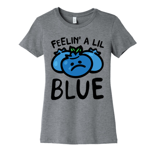 Feelin' A Lil Blue Blueberry Pun Womens T-Shirt