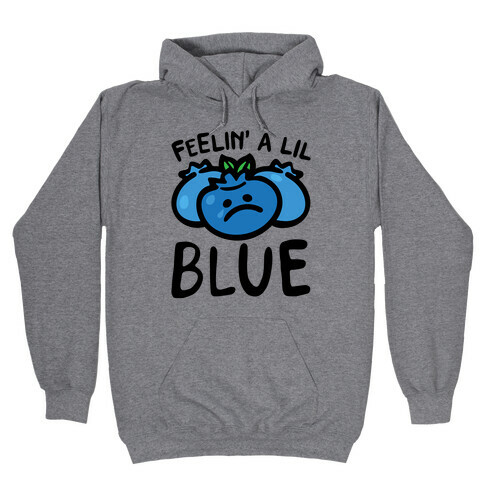 Feelin' A Lil Blue Blueberry Pun Hooded Sweatshirt