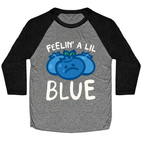 Feelin' A Lil Blue Blueberry Pun White Pun Baseball Tee