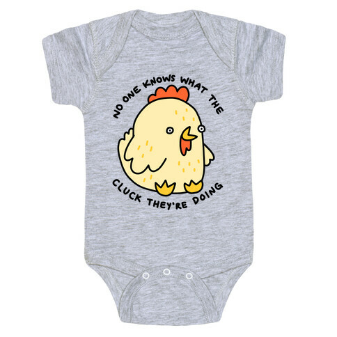 No One Knows What The Cluck They're Doing Chicken Baby One-Piece