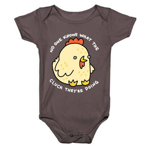 No One Knows What The Cluck They're Doing Chicken Baby One-Piece