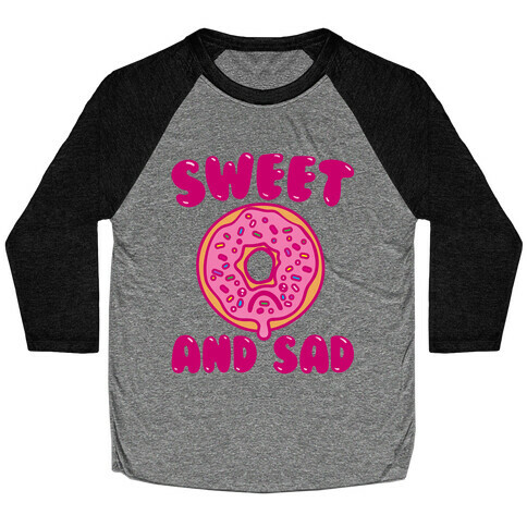 Sweet And Sad Donut Parody White Print Baseball Tee