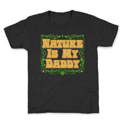 Nature Is My Daddy Kids T-Shirt