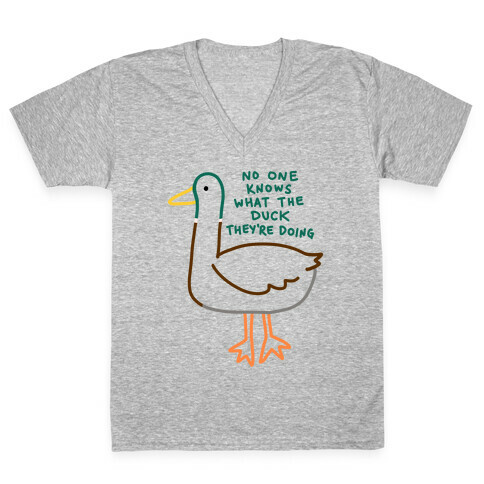 No One Knows What The Duck They're Doing Duck V-Neck Tee Shirt