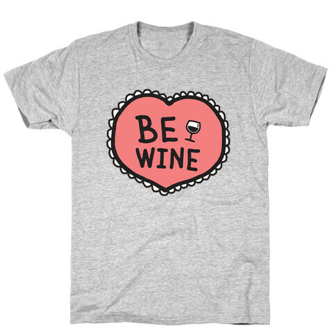 Be Wine T-Shirt