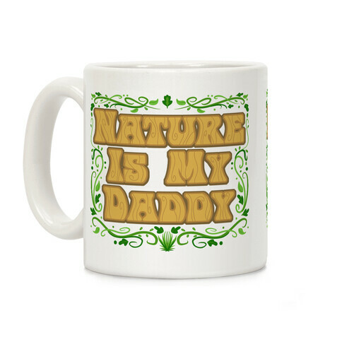 Nature Is My Daddy Coffee Mug