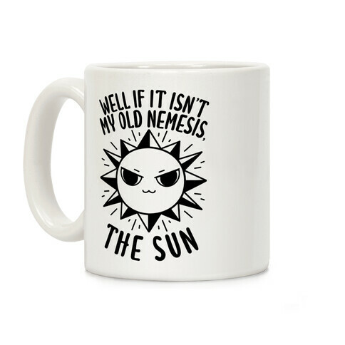 Well If It Isn't My Old Nemesis, The Sun Coffee Mug