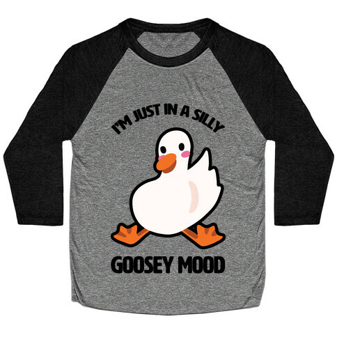 I'm Just in a Silly Goosey Mood Baseball Tee