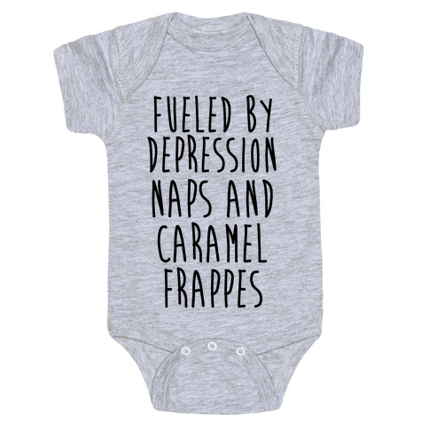 Fueled By Depression Naps and Caramel Frappes Baby One-Piece