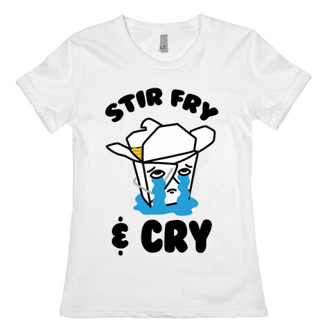 Stir Fry & Cry Womens T-Shirt