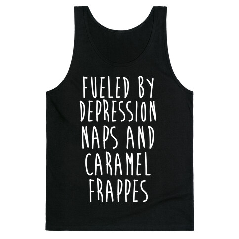 Fueled By Depression Naps and Caramel Frappes Tank Top