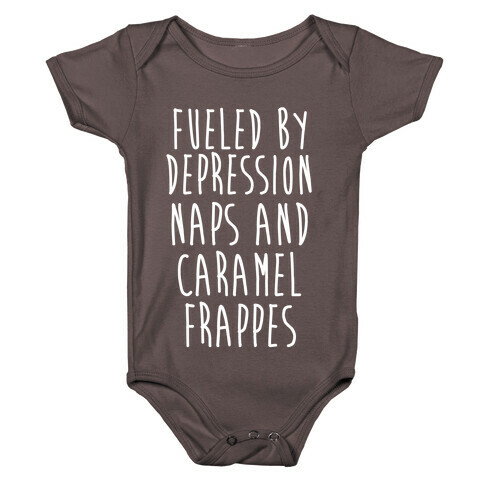 Fueled By Depression Naps and Caramel Frappes Baby One-Piece