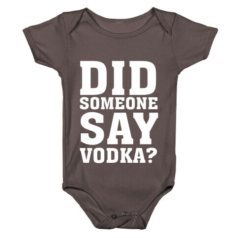 Did Someone Say Vodka? Baby One-Piece