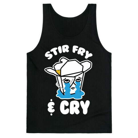 Stir Fry & Cry Tank Top