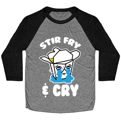 Stir Fry & Cry Baseball Tee