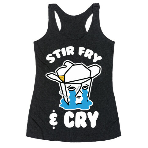 Stir Fry & Cry Racerback Tank Top