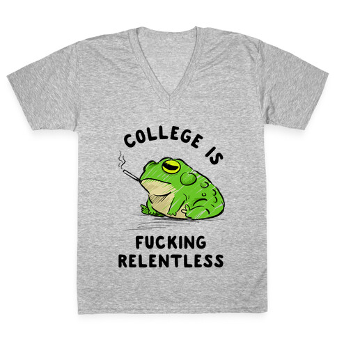 College Is F***ing Relentless V-Neck Tee Shirt