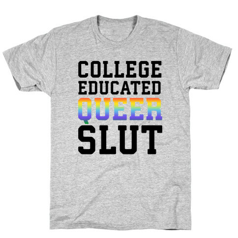 College Educated Queer Slut T-Shirt