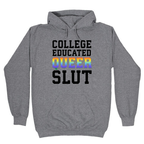 College Educated Queer Slut Hooded Sweatshirt